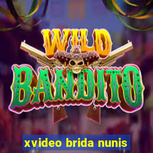 xvideo brida nunis